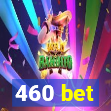 460 bet